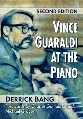 Vince Guaraldi at the Piano, 2d ed. by Bang, Derrick