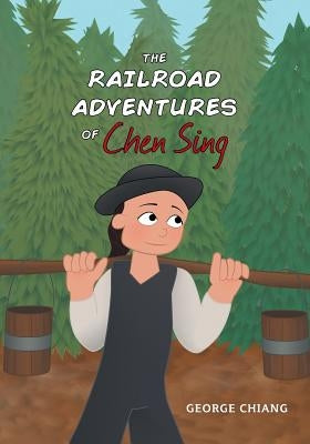 The Railroad Adventures of Chen Sing by Chiang, George