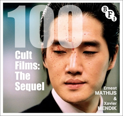 100 Cult Films: The Sequel by Mathijs, Ernest