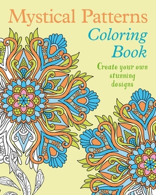 Mystical Patterns Coloring Book: Create Your Own Stunning Designs by Willow, Tansy