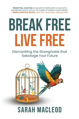 Break Free Live Free by MacLeod, Sarah