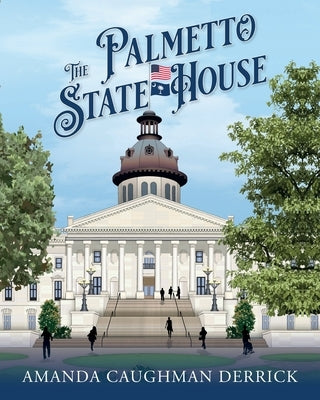 The Palmetto State House by Derrick, Amanda Caughman