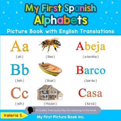 My First Spanish Alphabets Picture Book with English Translations: Bilingual Early Learning & Easy Teaching Spanish Books for Kids by S, Valeria