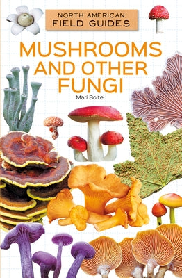Mushrooms and Other Fungi by Bolte, Mari