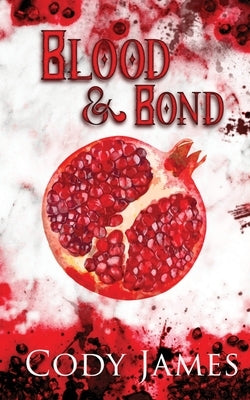 Blood & Bond by James, Cody