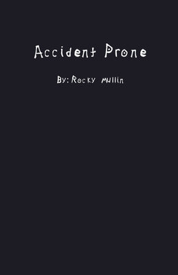 Accident Prone by Mullin, Rocky