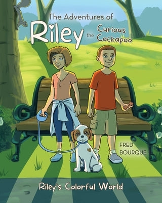 The Adventures of Riley the Curious Cockapoo: Riley's Colorful World by Bourque, Fred