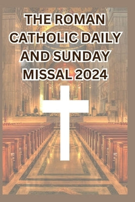 The Roman Catholic Daily and Sunday: Missal 2024 by Amos, Christopher