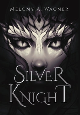 Silver Knight by Wagner, Melony A.