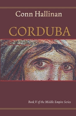 Corduba: A Collision of Empires: A Collision of Empires: Book V in the Middle Empire Series by Hallinan, Conn