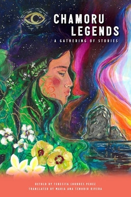 Chamoru Legends: A Gathering of Stories by Perez, Teresita Lourdes