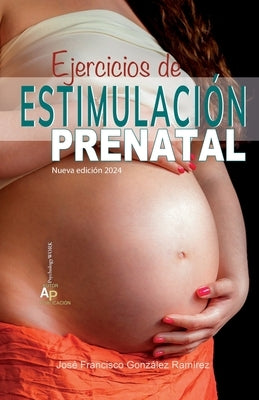 Ejercicios de Estimulación Prenatal by Gonz&#225;lez, Charo