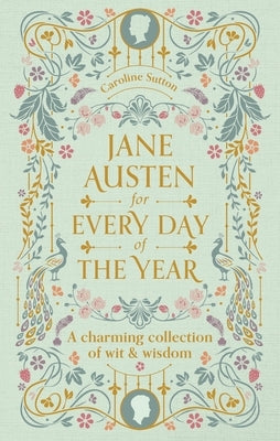 Jane Austen for Every Day of the Year: A Charming Collection of Wit & Wisdom by Richardson, Tara