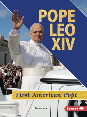 Pope Leo XIV: First American Pope by Sonneborn, Liz