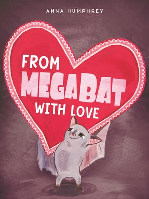 From Megabat with Love by Humphrey, Anna