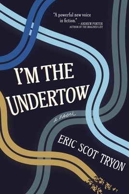 I'm the Undertow by Tryon, Eric Scot
