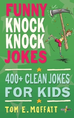 Funny Knock-Knock Jokes by Moffatt, Tom E.