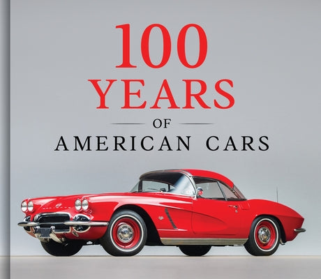100 Years of American Cars by Publications International Ltd