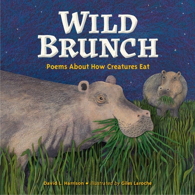 Wild Brunch: Poems about How Creatures Eat by Harrison, David L.