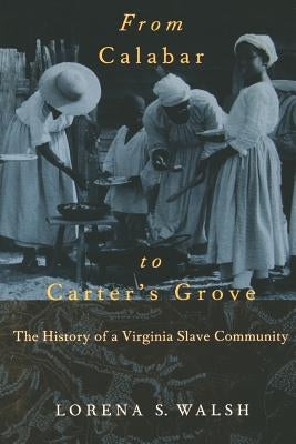 From Calabar to Carter's Grove by Walsh, Lorena S.