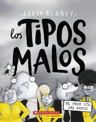 Los Tipos Malos En El Peor Día del Mundo (the Bad Guys in the Baddest Day Ever): Volume 10 by Blabey, Aaron