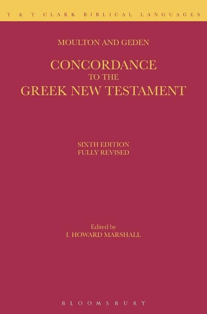 A Concordance to the Greek New Testament by Moulton, William Fiddian