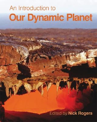 An Introduction to Our Dynamic Planet by Rogers, Nick