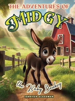 The Adventures of Midgy The Baby Donkey: A Tale of Family Fun and the Joy of a Blended Herd by Glassman, Jennifer