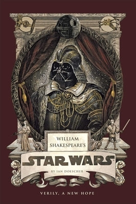 William Shakespeare's Star Wars: Verily, a New Hope [Pbk Reissue] by Doescher, Ian