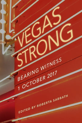 Vegas Strong: Bearing Witness 1 October 2017 by Sabbath, Roberta Sterman