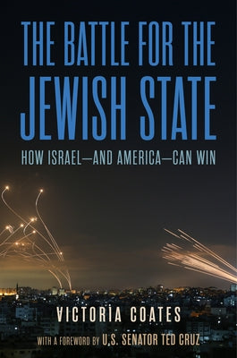 The Battle for the Jewish State: How Israel--And America--Can Win by Coates, Victoria