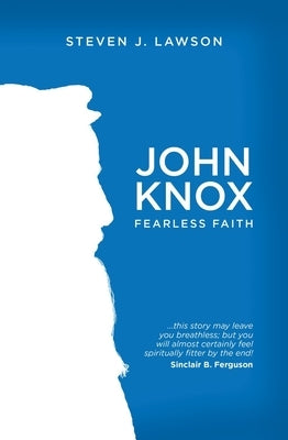 John Knox: Fearless Faith by Lawson, Steven J.
