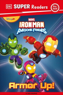 DK Super Reader Pre-Level Iron Man and His Awesome Friends Armor Up! by DK