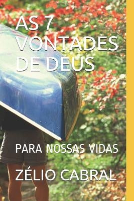 As 7 Vontades de Deus: Para Nossas Vidas by Cabral, Z&#195;&#169;lio