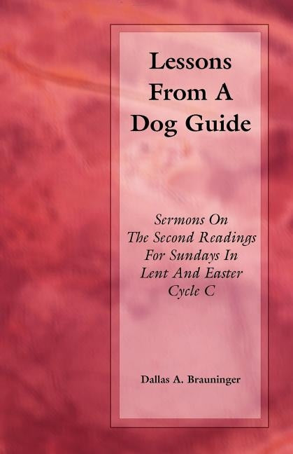 Lessons from a Dog Guide by Brauninger, Dallas A.