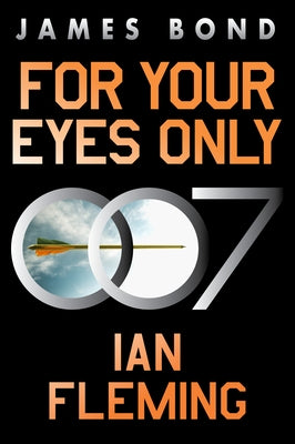 For Your Eyes Only: A James Bond Adventure by Fleming, Ian