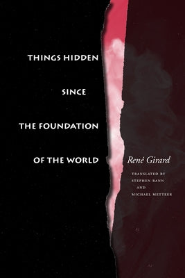 Things Hidden Since the Foundation of the World by Girard, Ren&#195;&#169;