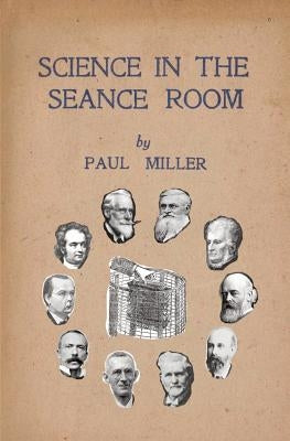 Science in the S?ance Room by Miller, Paul