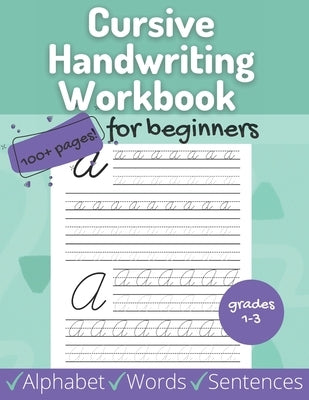 Cursive Handwriting Workbook for Beginners: Beginner Alphabet, Words, Sentences for Grades 1-3 - Includes Coloring, Tracing, Uppercase and Lowercase L by Publishing, Sketchstyles