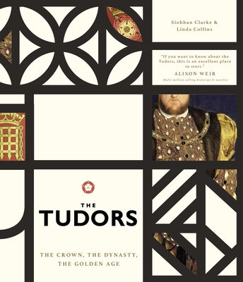 The Tudors: The Crown, the Dynasty, the Golden Age by Collins, Linda