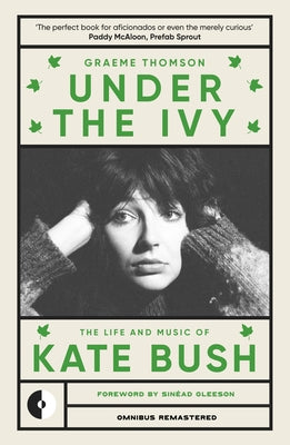 Under the Ivy: The Life and Music of Kate Bush by Thomson, Graeme