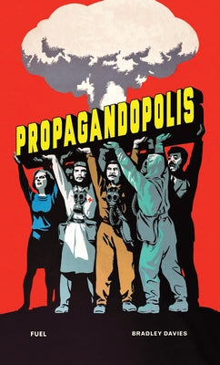 Propagandopolis: A Century of Propaganda from Around the World by Murray, Damon