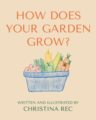 How Does Your Garden Grow? by Rec, Christina