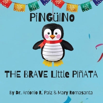 Pinguino The Brave Little Pinata by Paiz, Antonio R.