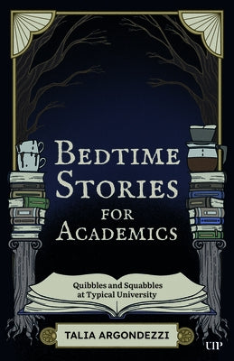 Bedtime Stories for Academics by Argondezzi, Talia