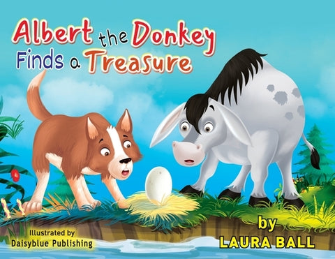 Albert the Donkey Finds a Treasure by Ball, Laura
