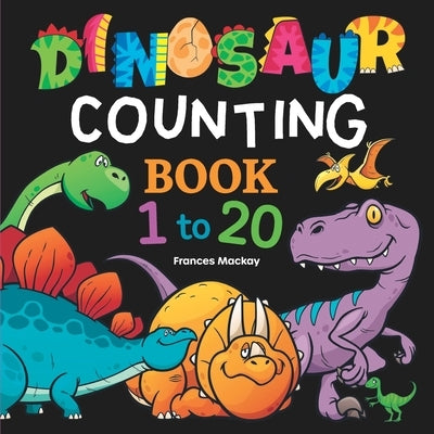 Dinosaur Counting Book 1 to 20 by MacKay, Frances