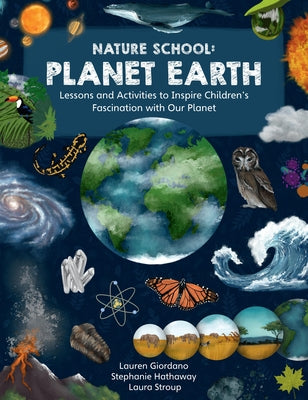 Nature School: Planet Earth: Lessons and Activities to Inspire Children's Fascination with Our Planet by Giordano, Lauren