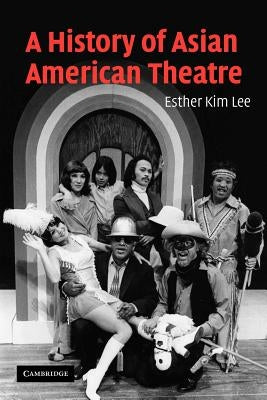 A History of Asian American Theatre by Lee, Esther Kim