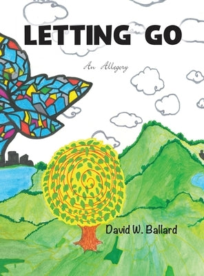 Letting Go - An Allegory by Ballard, David Wade